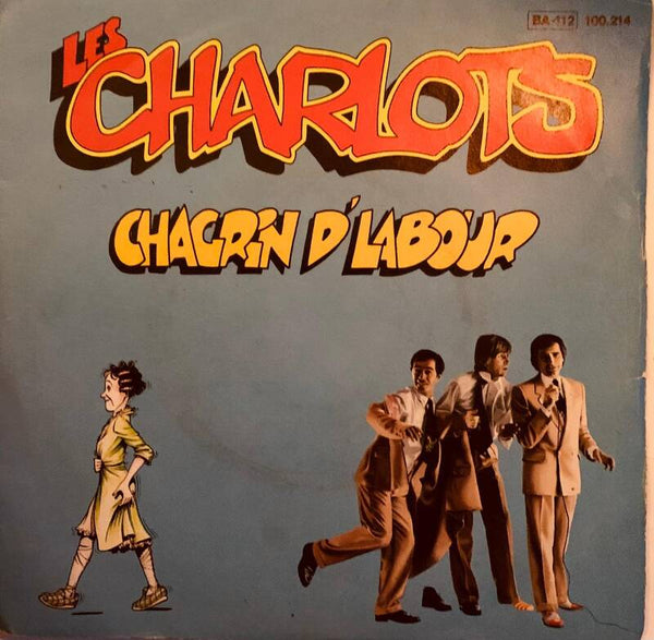 Les Charlots ‎– Chagrin D'labour