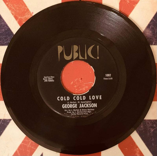 GEORGE JACKSON – Cold Cold Love - I Just Got To Have You  FIRST PRESS Northern Soul - RARE SOUL